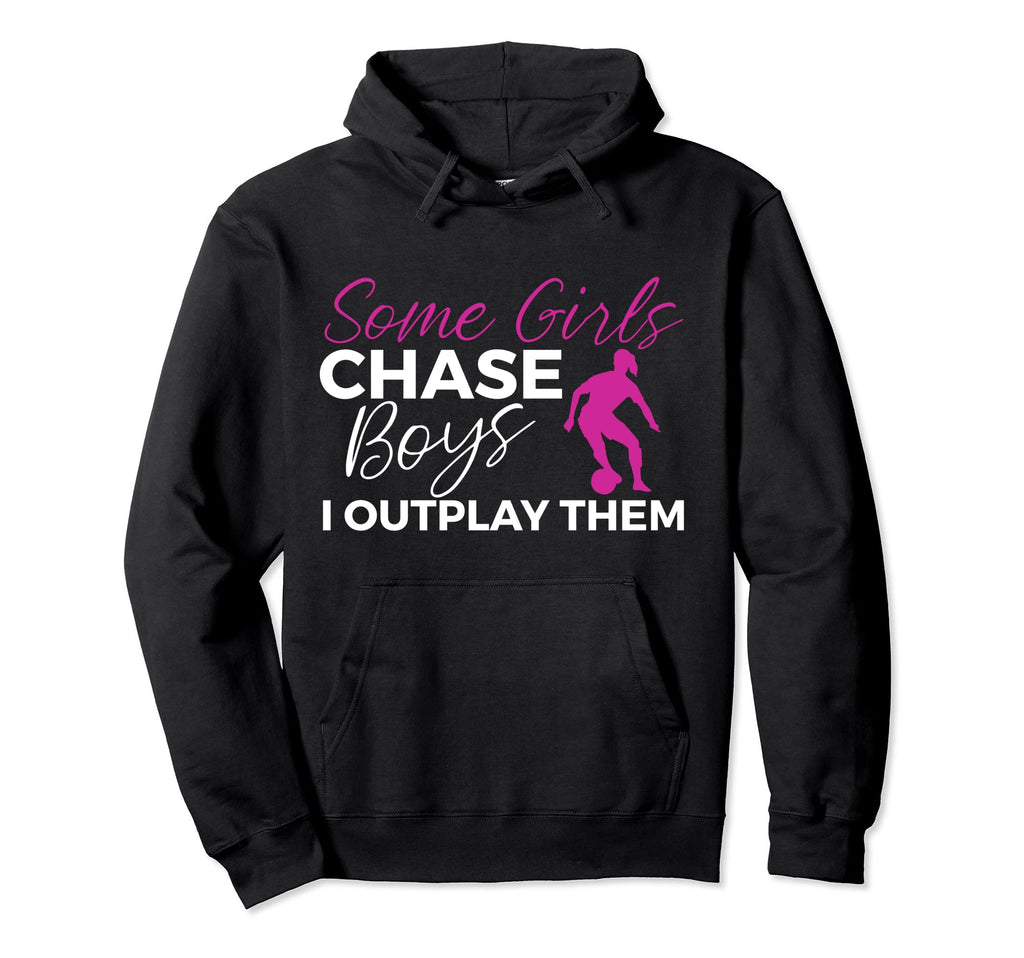 Soccer Some Chase I Outplay Them Hoodie - Streetwear Style Men Women