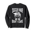 Soccer Funny Soccer Hair Dont Care Sweatshirt - Graphic Print Men Women