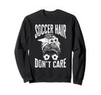 Soccer Funny Soccer Hair Dont Care Sweatshirt - Graphic Print Men Women