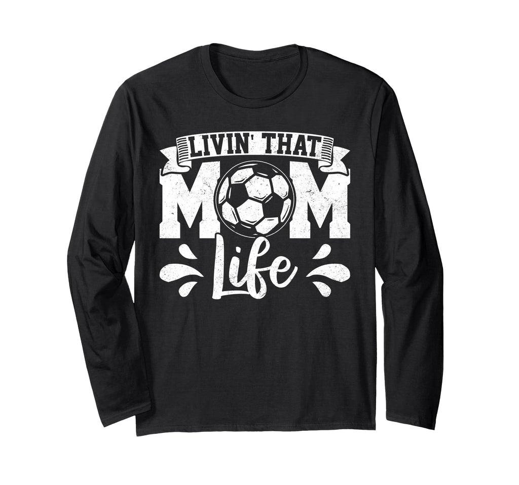 Livin That Mom Life Mother Mama Gift T-Shirt - Casual Everyday Wear Unisex