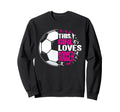 Funny Sport This Loves Soccer Sweatshirt - Aesthetic Graphic for Adults