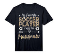 Mens My Favorite Soccer Player Calls Me T-Shirt - Novelty Apparel Unisex