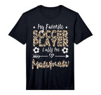 Mens My Favorite Soccer Player Calls Me T-Shirt - Novelty Apparel Unisex