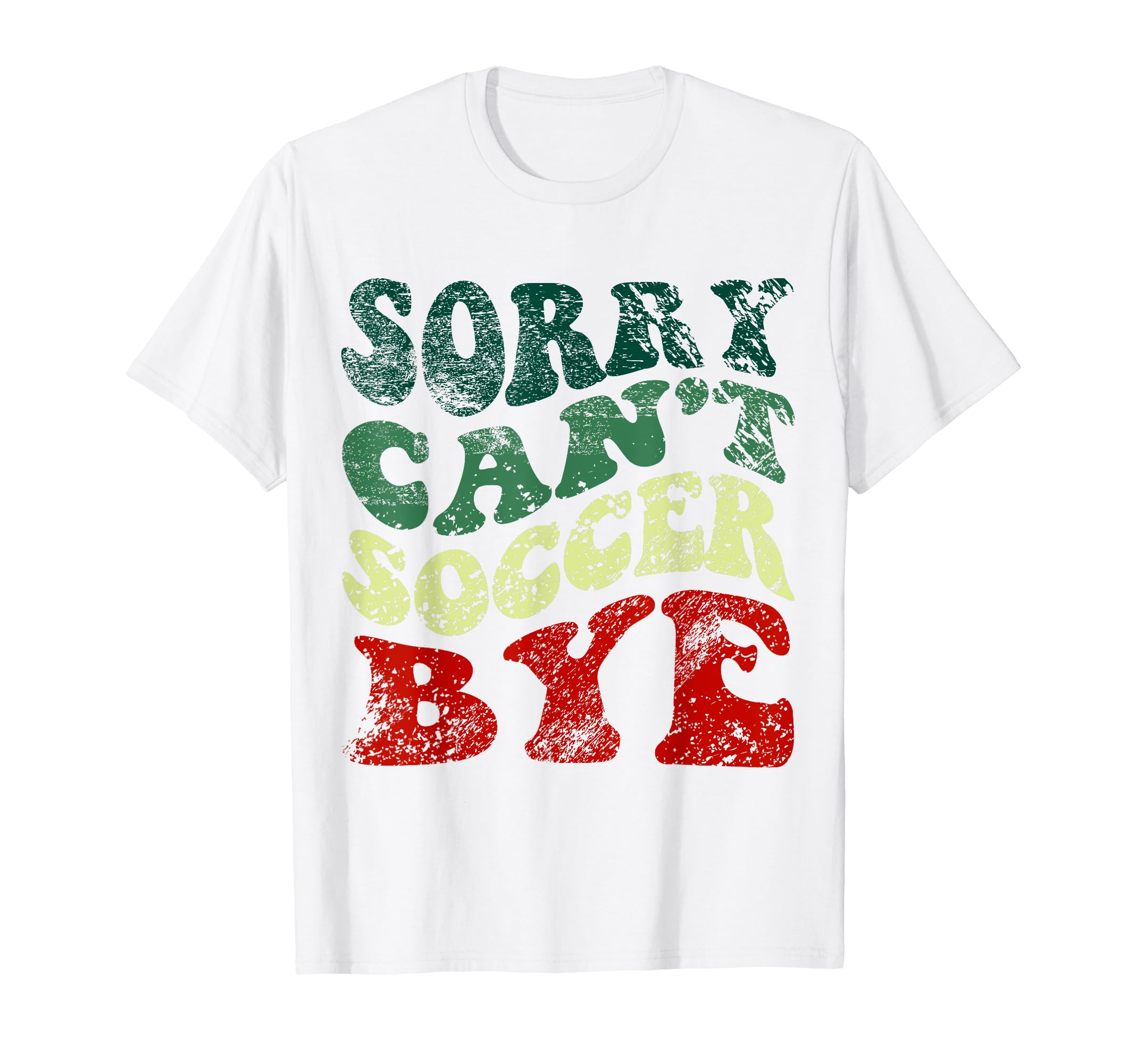 Sorry Cant Soccer Bye Funny Soccer T-Shirt - Trendy Graphic for Adults