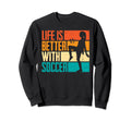 Funny Life Is Better Soccer Sweatshirt - Novelty Apparel Men Women