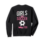 Like Soccer Too Female Soccer Sweatshirt - Casual Everyday Wear Men Women