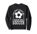 Mens Funny Soccer Coach You Dont Sweatshirt - Graphic Print for Adults