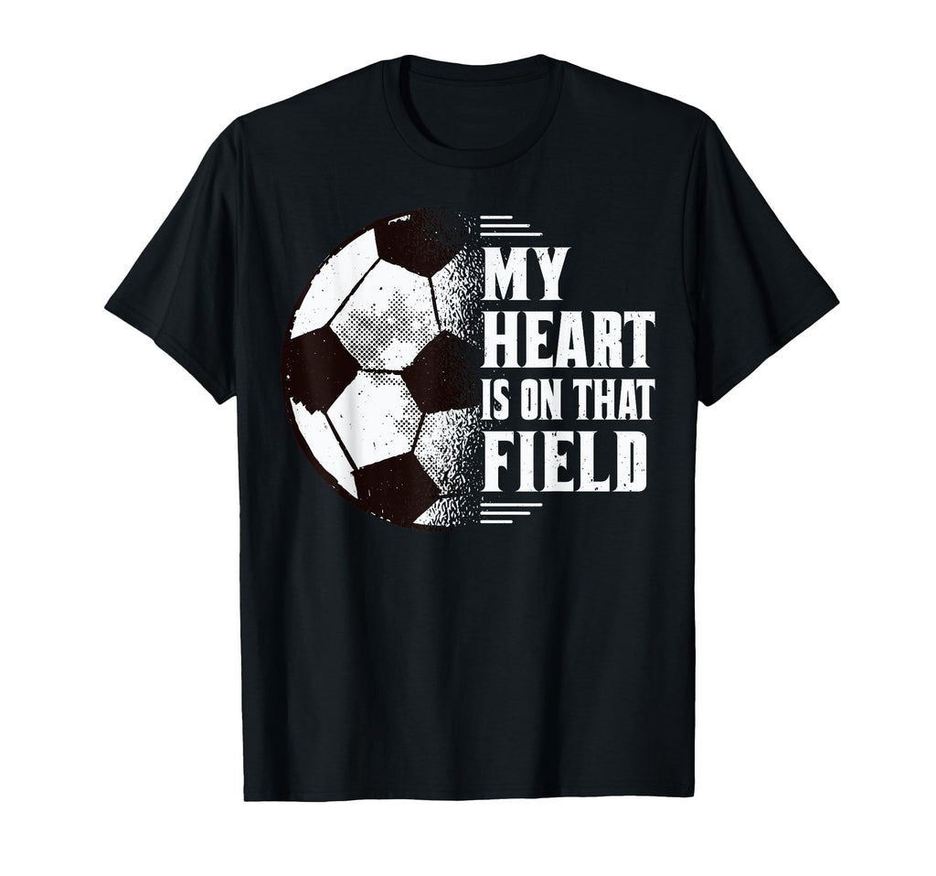My Heart Is That Field Soccer T-Shirt - Casual Everyday Wear for Adults