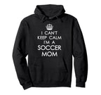 I Cant Keep Calm Im Soccer Mom Funny Hoodie - Graphic Print Men Women