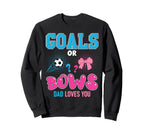 Goals Or Bows Dad Loves You 2026 Sweatshirt - Trendy Graphic for Adults