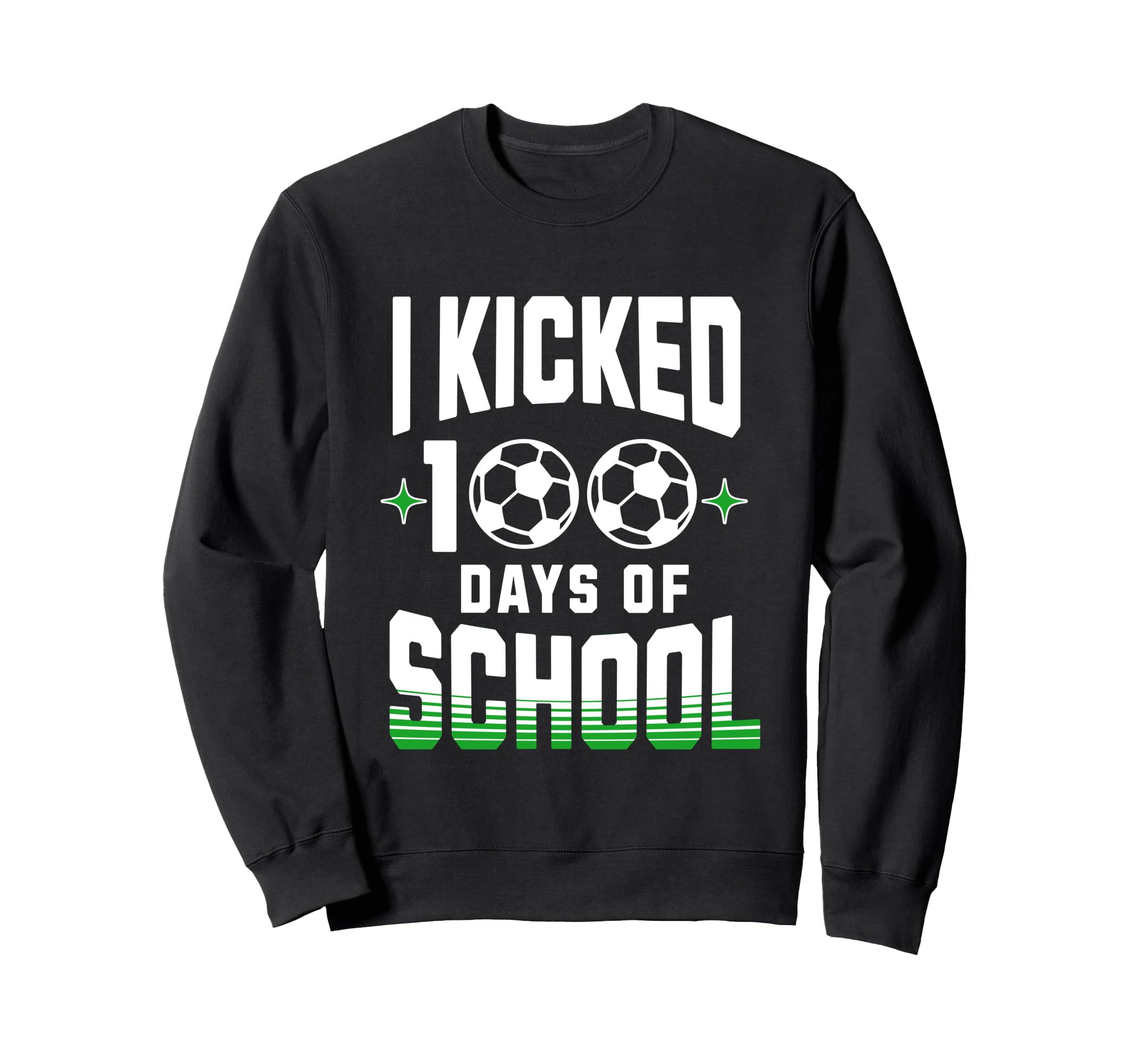 I Kicked 100 Days School Soccer And Sweatshirt - Unique Graphic Unisex