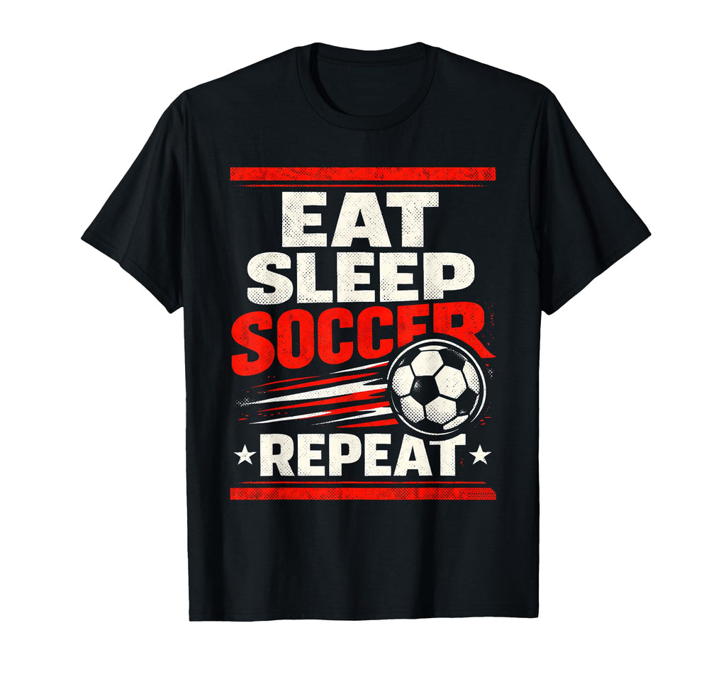 Eat Sleep Soccer Repeat Funny Soccer T-Shirt - Fun Novelty Design Unisex
