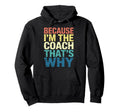 Because Im Coach Thats Why Funny Hoodie - Trendy Graphic for Adults