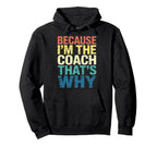 Because Im Coach Thats Why Funny Hoodie - Trendy Graphic for Adults