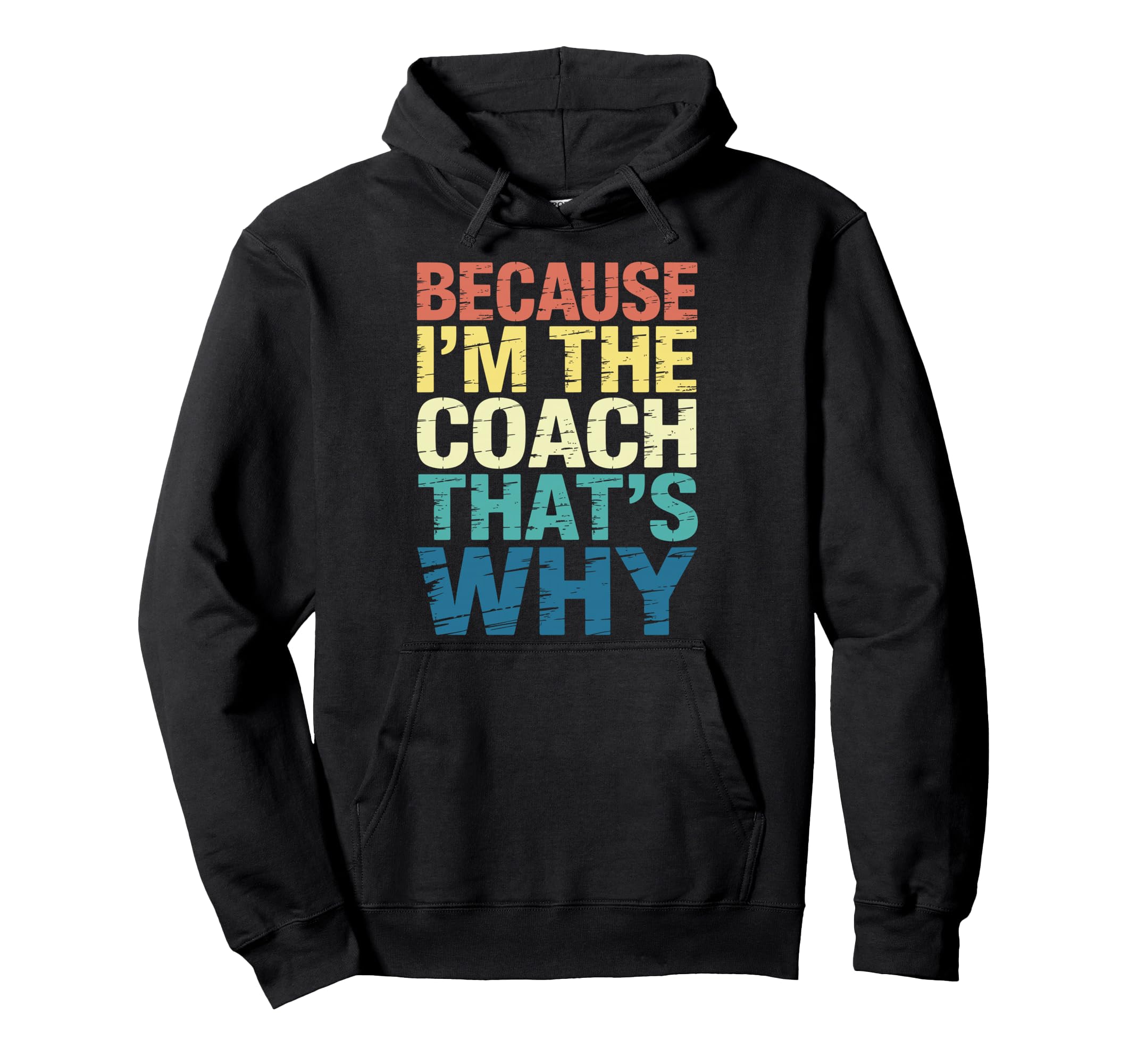 Because Im Coach Thats Why Funny Hoodie - Trendy Graphic for Adults