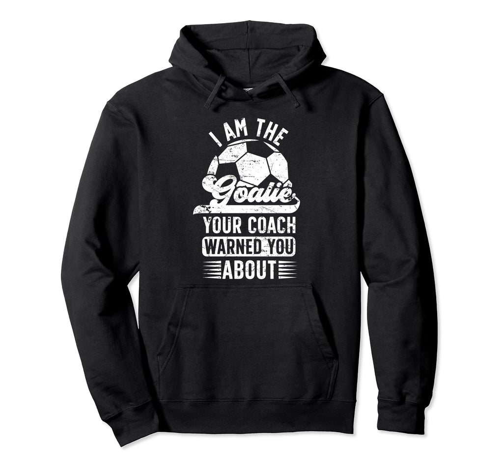 I Am Soccer Goalie Soccer Goalkeeper Hoodie - Aesthetic Graphic Unisex