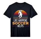 Mens Life Happens Soccer Helps T-Shirt - Aesthetic Graphic for Adults