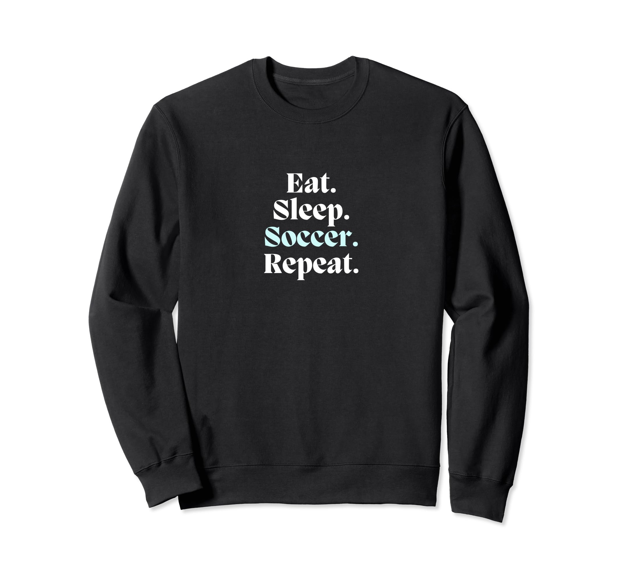Eat Sleep Soccer Repeat Futbol Sweatshirt - Fun Novelty Design for Adults