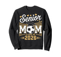 Senior Soccer Mom Class 2026 Sweatshirt - Fun Novelty Design for Adults