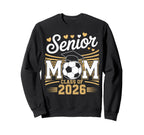 Senior Soccer Mom Class 2026 Sweatshirt - Fun Novelty Design for Adults