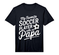 My Favorite Soccer Player Calls Me Papa T-Shirt - Aesthetic Graphic Unisex