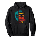 My Goal Is To Deny Yours Ice Hockey Hoodie - Aesthetic Graphic for Adults