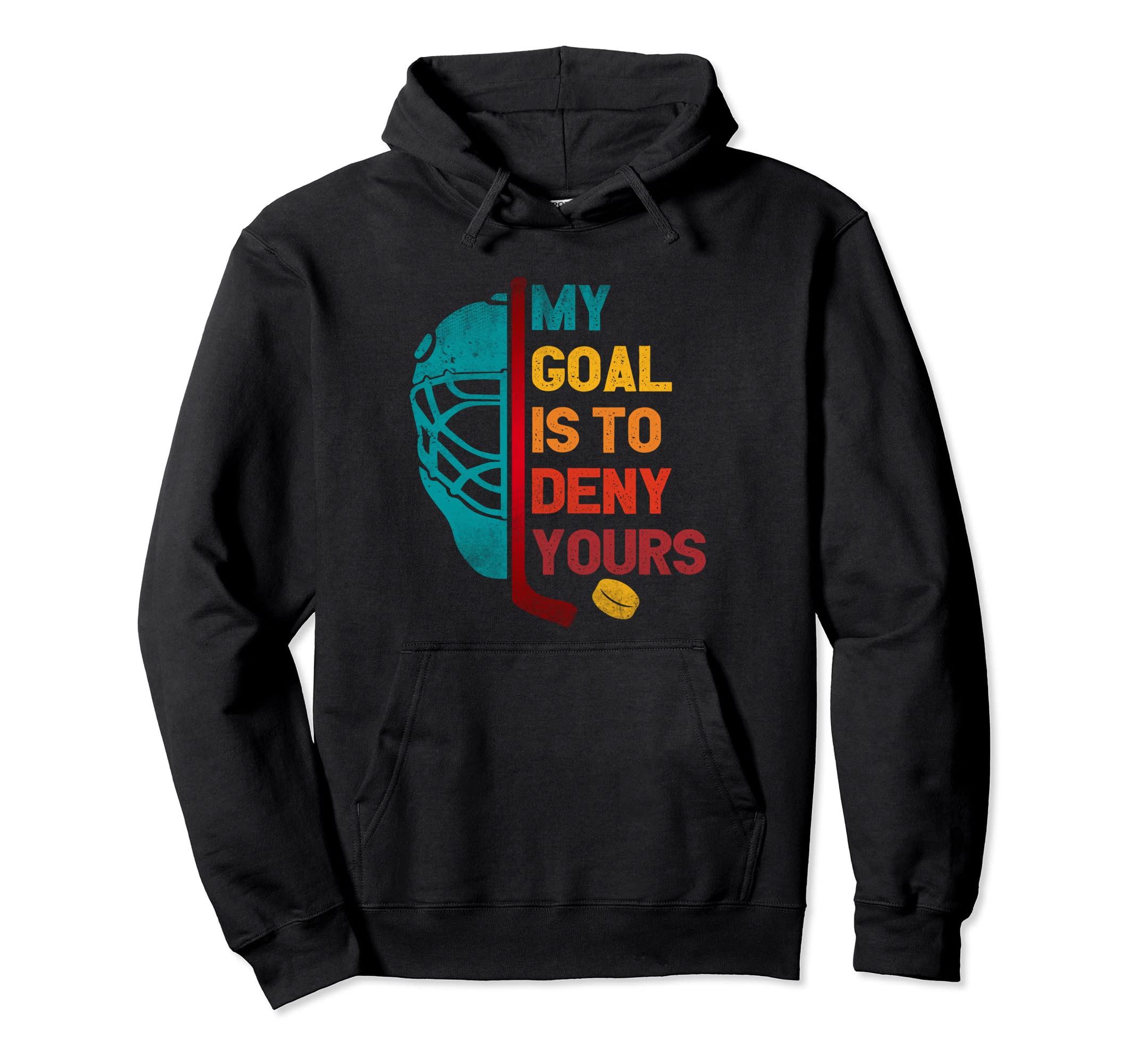 My Goal Is To Deny Yours Ice Hockey Hoodie - Aesthetic Graphic for Adults