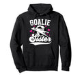 Soccer Goalie Sister Soccer Goalkeeper Hoodie - Novelty Apparel for Adults