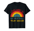 Funny I Just Want To Eat Meatball T-Shirt - Fun Novelty Design for Adults