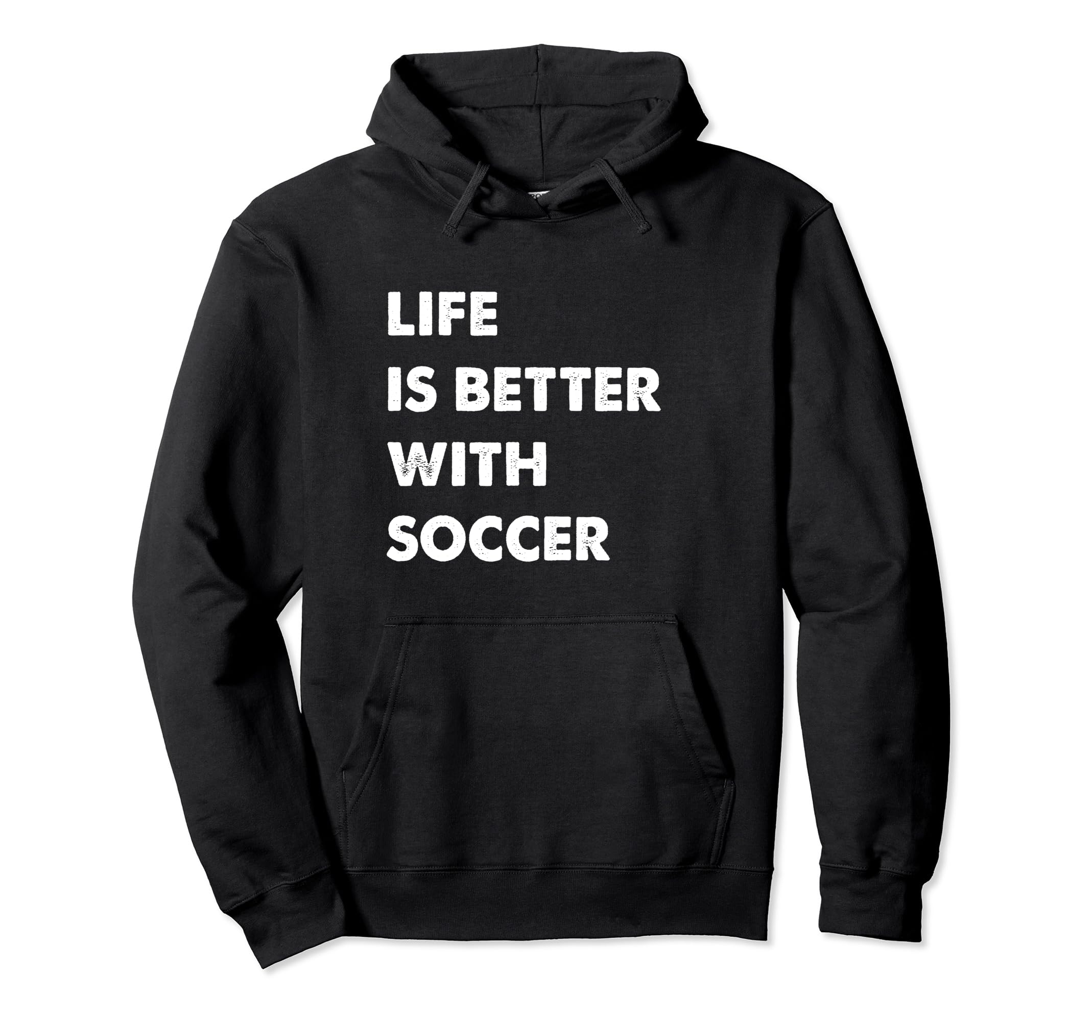 Funny Soccer Life Is Better Soccer Hoodie - Trendy Graphic Men Women