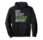 Eat Sleep Soccer Repeat Sport Player Hoodie - Casual Everyday Wear Unisex