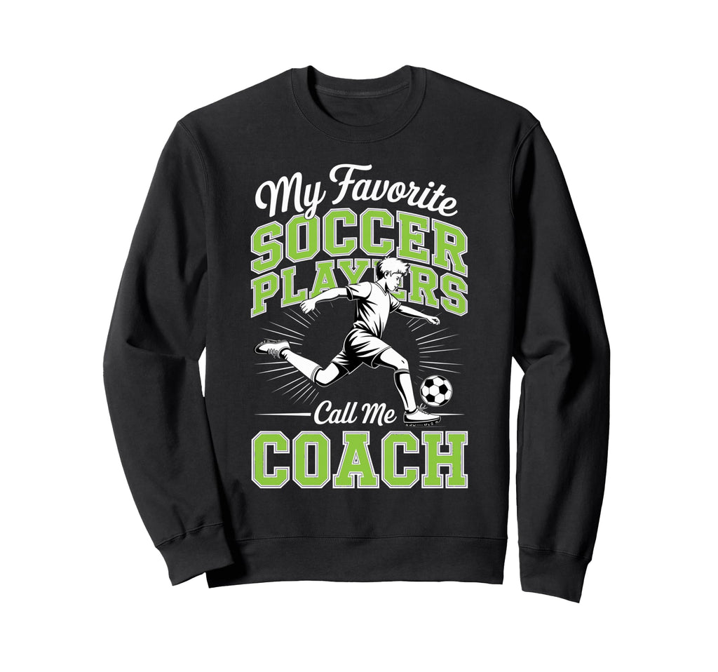 Soccer Coach My Favorite Soccer Sweatshirt - Aesthetic Graphic Unisex