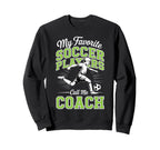 Soccer Coach My Favorite Soccer Sweatshirt - Aesthetic Graphic Unisex