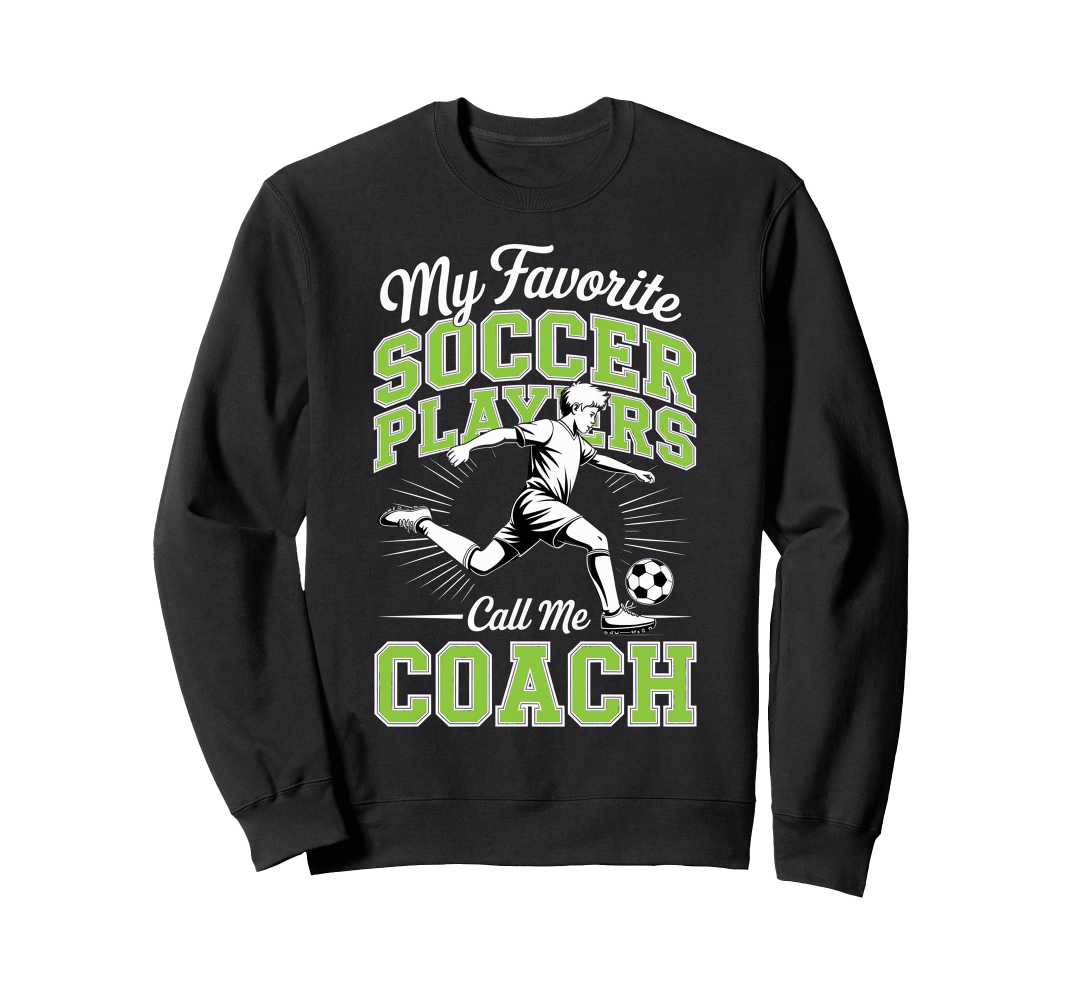 Soccer Coach My Favorite Soccer Sweatshirt - Aesthetic Graphic Unisex