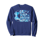 Soccer Eat Sleep Soccer Repeat Sweatshirt - Novelty Apparel Men Women