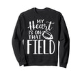 My Heart Is That Field Funny Sweatshirt - Minimalist Print Men Women