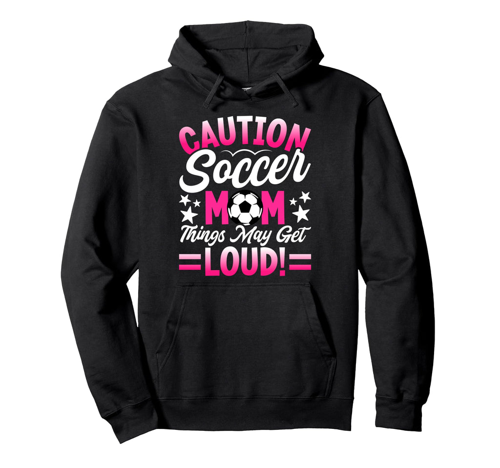 Caution Soccer Mom Things May Get Hoodie - Aesthetic Graphic for Adults