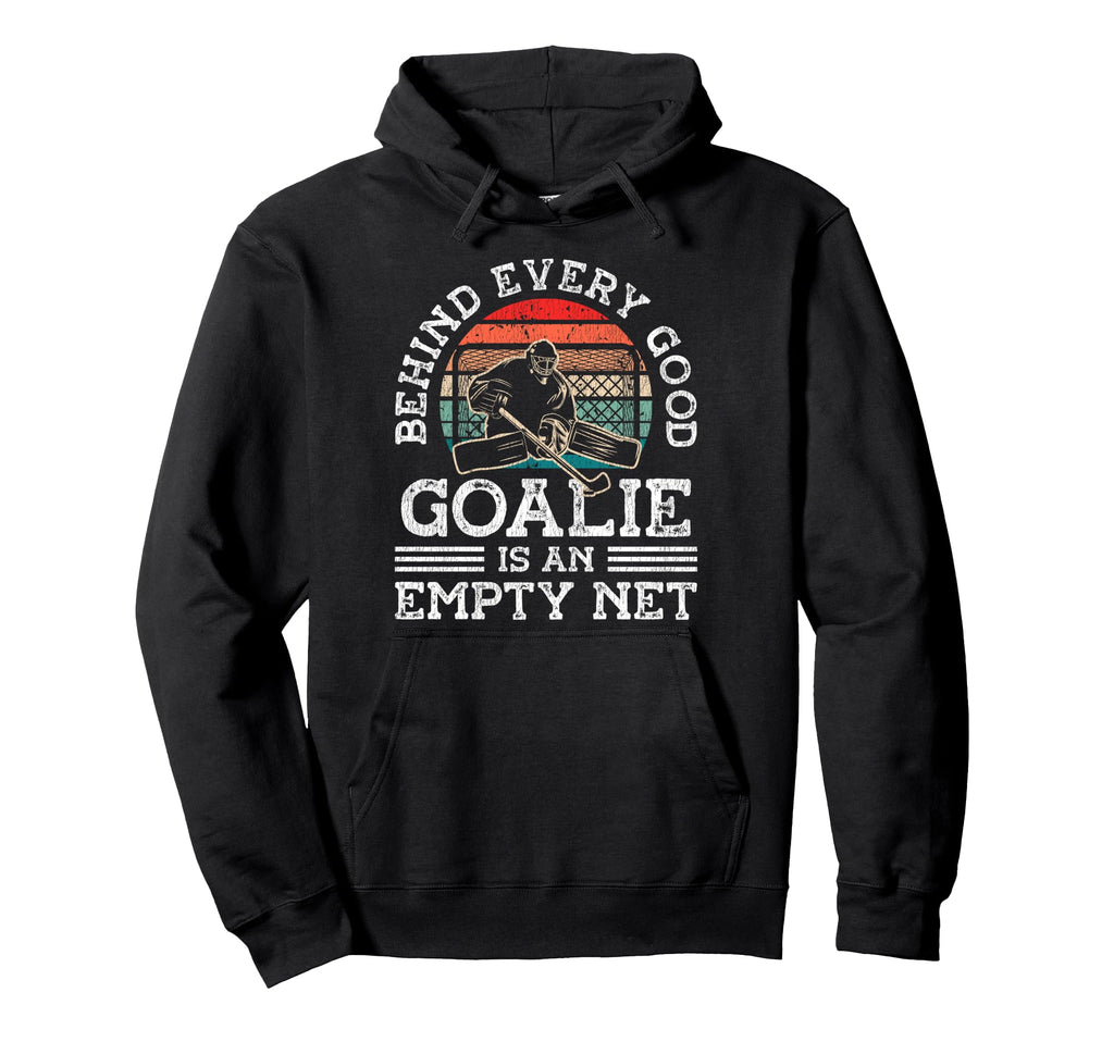 Ice Hockey Goalie Goalkeeper Behind Every Hoodie - Unique Graphic Unisex