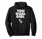 You Goal Funny Female Soccer Hoodie - Minimalist Print for Adults