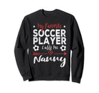 My Favorite Soccer Player Calls Me Sweatshirt - Unique Graphic for Adults