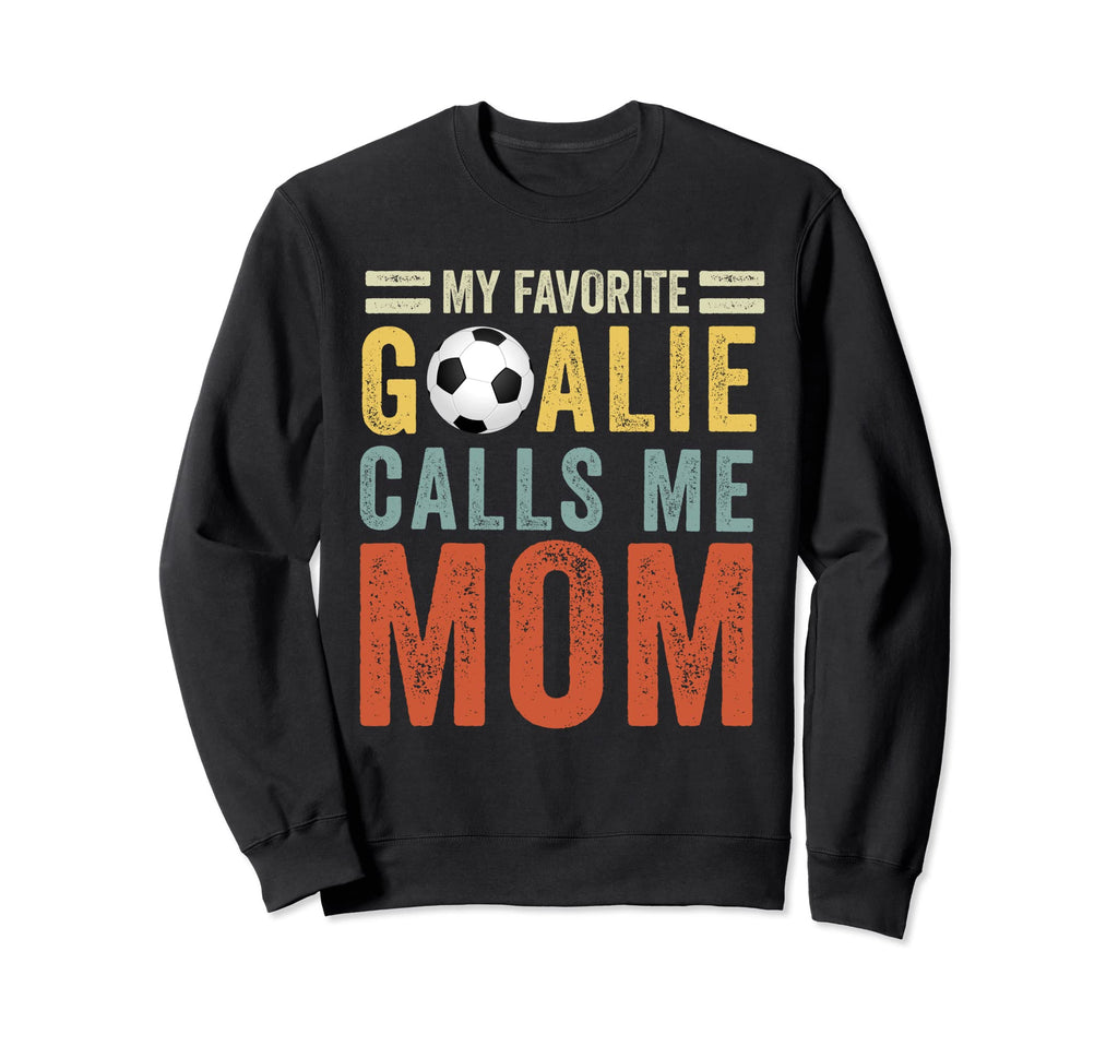 My Favorite Goalie Calls Me Mom Sweatshirt - Graphic Print for Adults