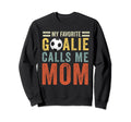 My Favorite Goalie Calls Me Mom Sweatshirt - Graphic Print for Adults