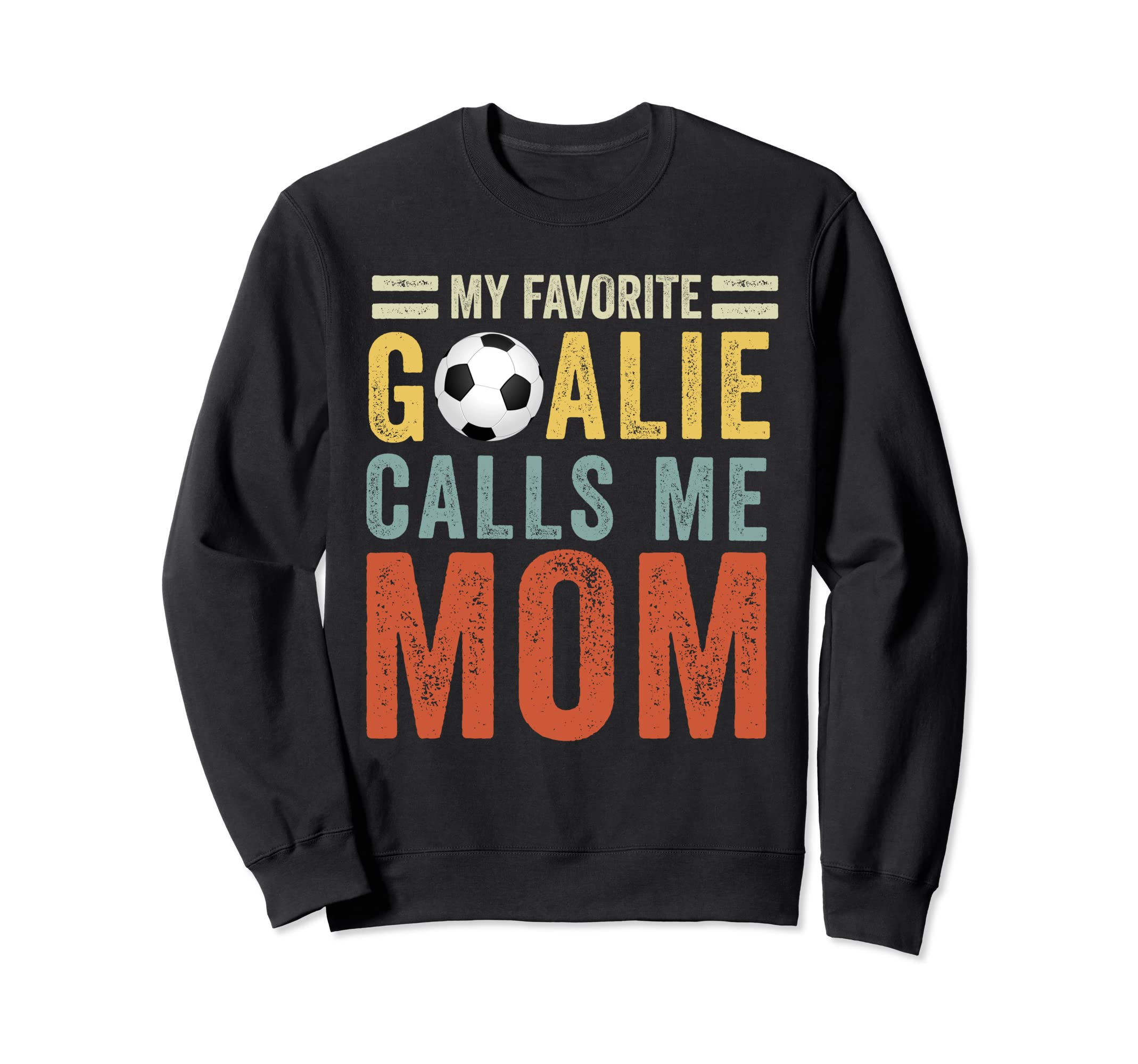 My Favorite Goalie Calls Me Mom Sweatshirt - Graphic Print for Adults