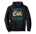 Who Plays Field Hockey Gift Field Hockey Hoodie - Unique Graphic Men Women