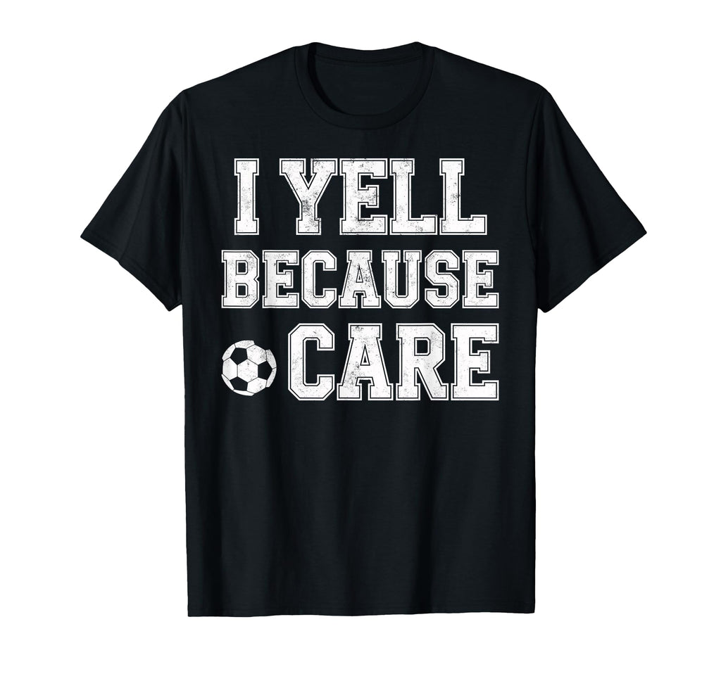 I Yell Because Care Funny Mom Dad T-Shirt - Minimalist Print for Adults