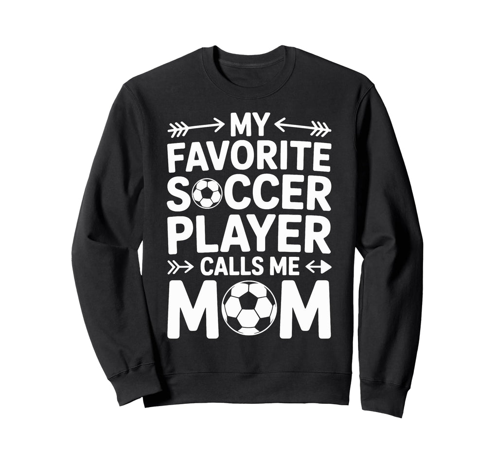 Soccer Player Calls Me Mom Soccer Sweatshirt - Novelty Apparel Men Women