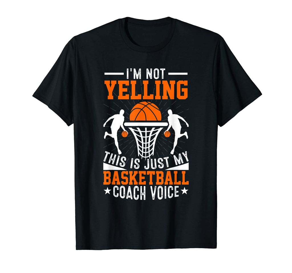 Im Not Yelling This Is Just My Basketball T-Shirt - Unique Graphic Unisex