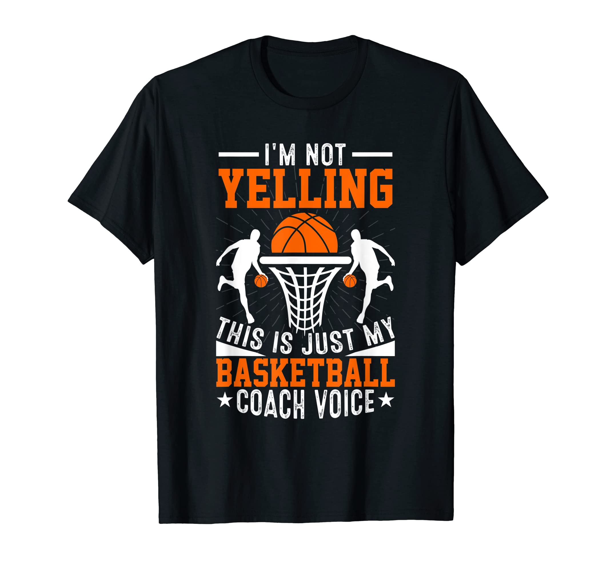 Im Not Yelling This Is Just My Basketball T-Shirt - Unique Graphic Unisex