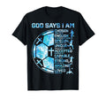 God Says I Am Christian Soccer Faith T-Shirt - Casual Everyday Wear Unisex