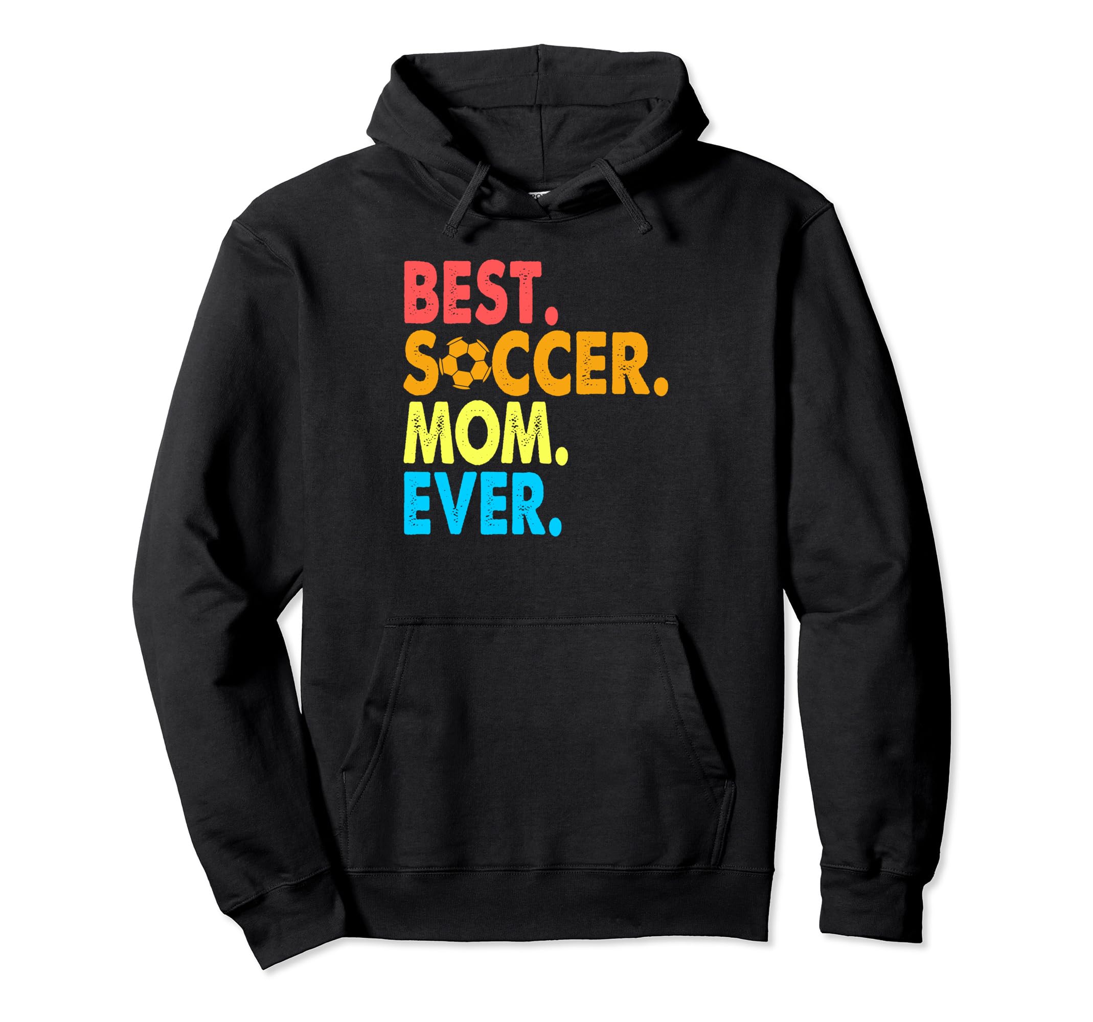 Best Soccer Mom Ever Funny Soccer Mom Gifts Hoodie - Novelty Apparel Unisex